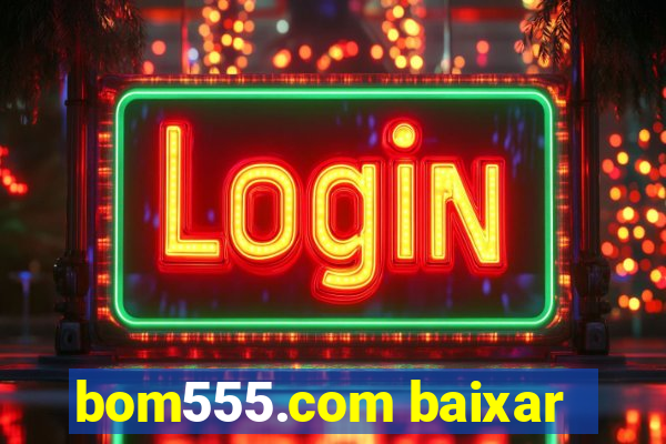 bom555.com baixar